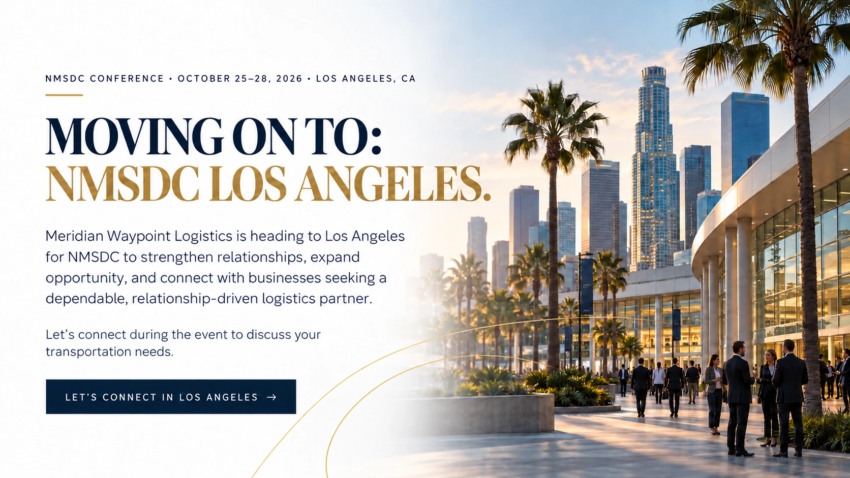 Moving on to: NMSDC Los Angeles. Meridian Waypoint Logistics at the October 25–28, 2026 conference.